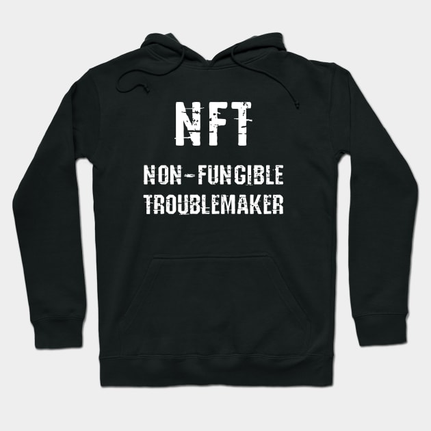Non Fungible Troublemaker Hoodie by psychoshadow